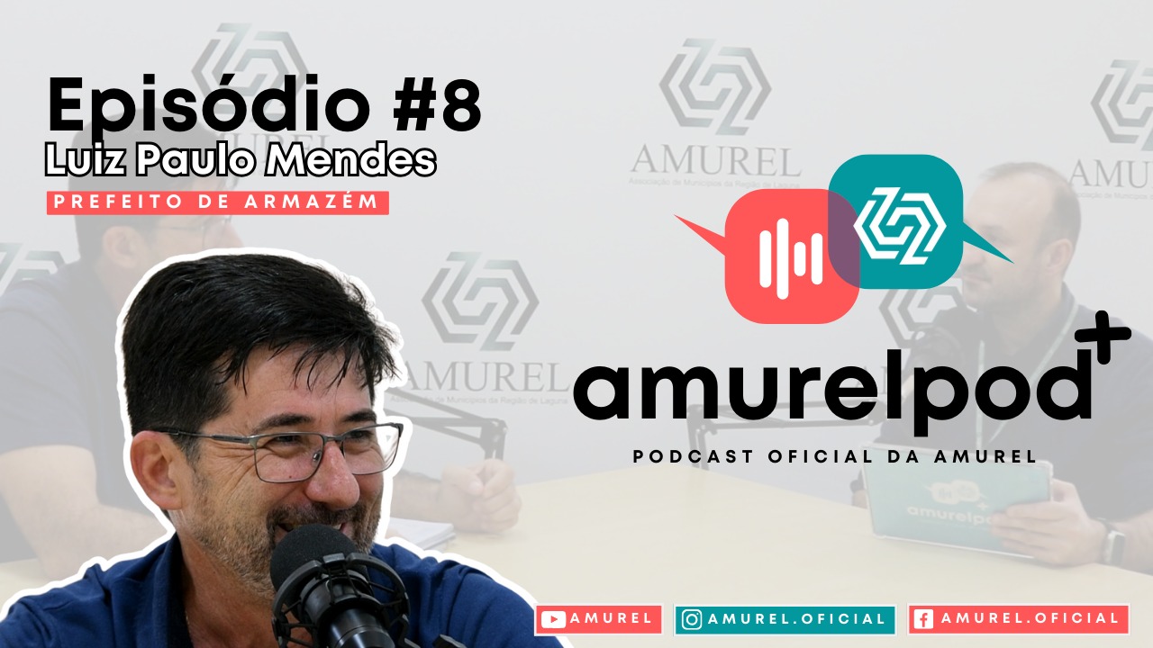 Read more about the article Prefeito de Armazém e ex-presidente da AMUREL Luiz Paulo é o entrevistado do AMUREL POD+ #8